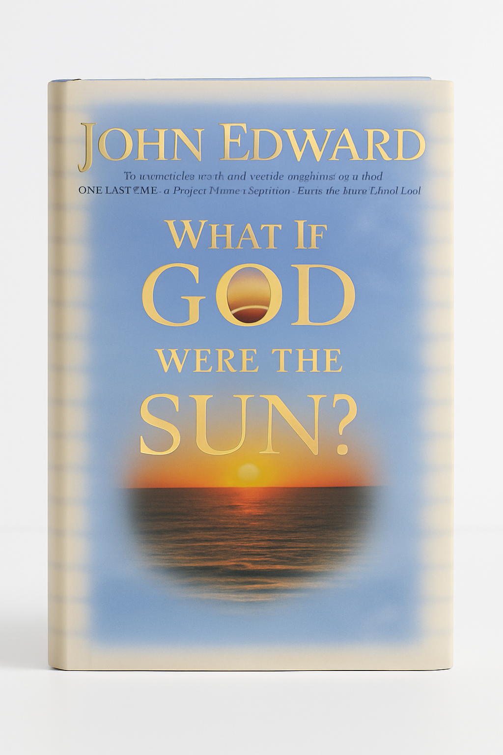 What If God Were the Sun? by John Edward